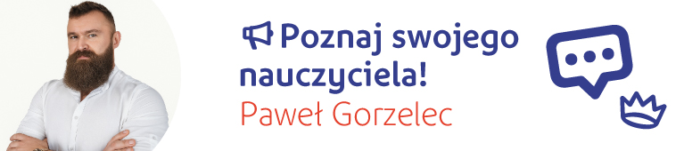 Poznaj trenera! Poznaj swojego nauczyciela Paweł Gorzelec!